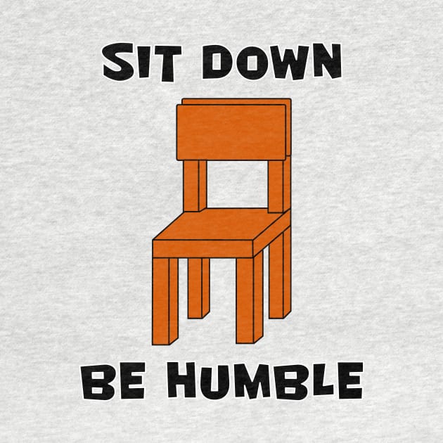 SIT DOWN, BE HUMBLE by Shrenk